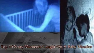 Top 10 Scary Moments Caught On A Baby Monitor | Top Scariest Things Caught On Baby Monitors