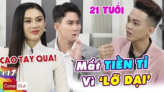 Come Out - BRAS #117 I MẤT TRẮNG TIỀN TỈ vì 'LỠ DẠI', chàng 21 TUỔI cày cật lực mỗi đêm và cái kết