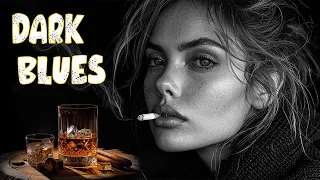 Dark Blues - Relaxing Blues Melodies Perfect Musical Blend for Chill Vibes | Smooth Sounds