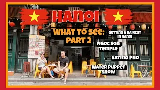 Ep 19: Exploring Hanoi: Part 2. Must see Places in Hanoi.