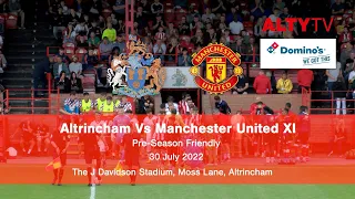 Altrincham Vs Manchester United XI | Pre-Season Friendly | 30/07/2022