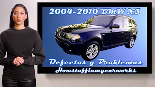 BMW X3 E83 Modelos 2004 al 2010 Defectos, fallas, quejas, averias y problemas comunes