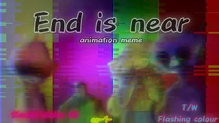 End is near /animation meme/ slendytubbies AU