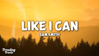 Sam Smith - Like I Can (Lyrics) "They'll Never Love You Like I Can"