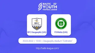 Baltic Youth Football League 2022 | BFC Daugavpils (LVA) - FS Metta (LVA)