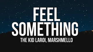 The Kid LAROI - FEEL SOMETHING (Lyrics) ft. Marshmello