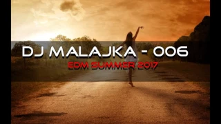 EDM Summer 2017 (DJ MALAJKA 006 )