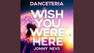 Wish You Were Here (Jonny Nevs Extended Mix)