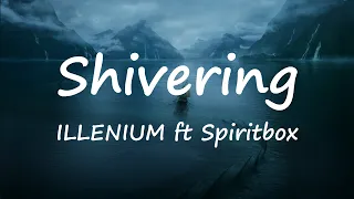 ILLENIUM - Shivering ft Spiritbox (Lyrics Video)
