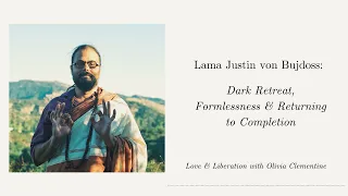 Justin von Bujdoss: Dark Retreat, Formlessness & Returning to Completion