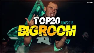 Sick Big Room Drops 👍 June 2018 [Top 20] | EZUMI