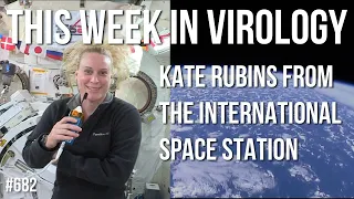 TWiV 682: Kate Rubins from the International Space Station