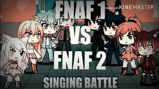 FNAF 1 VS FNAF 2||SINGING BATTLE||GACHA LIFE