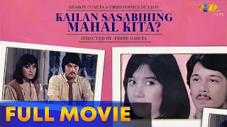 Kailan Sasabihing Mahal Kita Full Movie HD | Christopher De Leon, Sharon Cuneta, Eddie Rodriguez