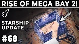 SpaceX Finally Races Forward With Mega Bay 2 Assembly - Starbase Weekly Update #68