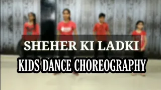 Sheher Ki Ladki Song | Easy Kids Dance Choreography | Badsaha | Khandaani  Shafakhana