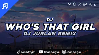 DJ Who's That Girl | DJ Jurlan Remix