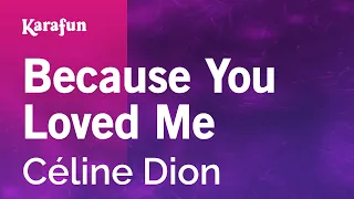 Because You Loved Me - Céline Dion | Karaoke Version | KaraFun