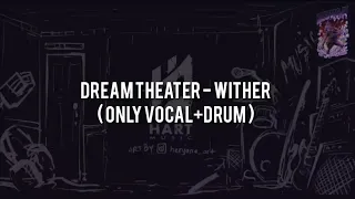 Dream Theater - Wither(ONLY VOCAL+DRUM) Chord+Lyric