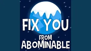 Fix You (From "Abominable")