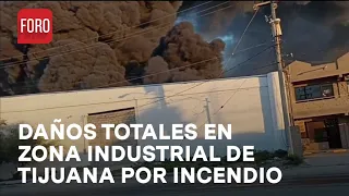 Incendio en Tijuana: Reportan daños totales en zona industrial - Sábados de Foro