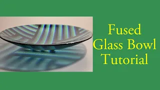 Large glass fused bowl tutorial