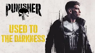 The Punisher || Used To The Darkness