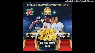 KEKS MAFIA X HOT HEAD X WALLEY THE RAPPER SUPERSTARS BOUYON REMIX 2023 (PROD BY DJ TAFFY)