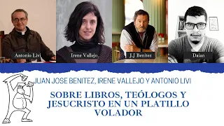 J. J Benítez, Irene Vallejo y Antonio Livi.   Libros, teólogos y Jesús en un platillo volador