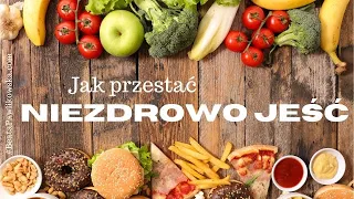 Jak przestać jeść niezdrowe jedzenie?