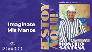 Moncho Santana - Imagínate Mis Manos | Salsa Romántica Con Letra