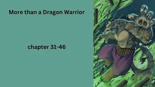 More than a Dragon Warrior chapter 31-46