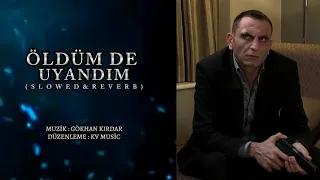 Öldüm De Uyandım (Slowed & Reverb) -KV Music