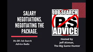 Salary Negotiations. Negotiating the Package. | No BS Job Search Advice Radio