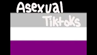 Asexual Tiktoks (13+)