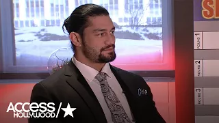 Roman Reigns On Why He Wanted To Be A Part Of The WWE | Access Hollywood