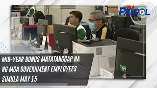 Mid-year bonus matatanggap na ng mga government employees simula May 15 | TV Patrol