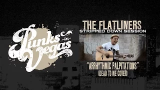 The Flatliners "Arrhythmic Palpitations" (Dead to Me cover) Punks in Vegas Stripped Down Session