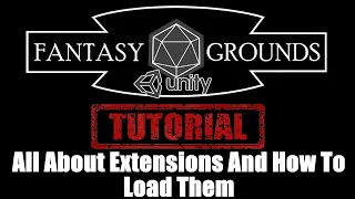 Fantasy Grounds Unity Tutorial --- All About Extensions And How To Load Them The Old School Way