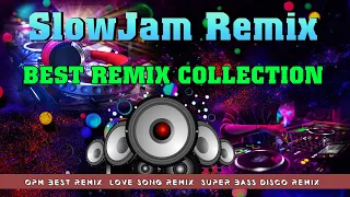 Best Slow jam Remix Nonstop Song Collection Opm Best Remix, LOVE SONG REMIX, SUPER BASS,Disco Remix