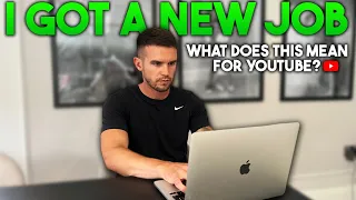 I Got A New Job | What Does This Mean For YouTube?