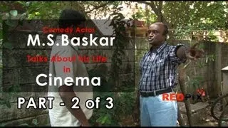 A casual Talk with Tamil cinema comedian M S Baskar - part  2 of 3 [RED PIX].