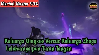 Martial Master 994 ‼️Keluarga QingXue Versus Keluarga Zhuge . Leluhur yapun Turun Tangan