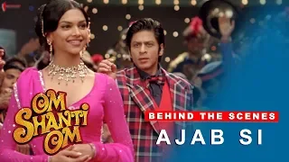 Om Shanti Om | Behind The Scenes | Ajab Si | Deepika Padukone, Shah Rukh Khan