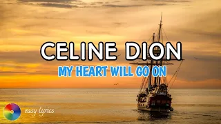 Celine Dion - My Heart Will Go On Lyrics - Easy Lyrics