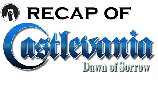 Recap of Castlevania: Dawn of Sorrow (RECAPitation)