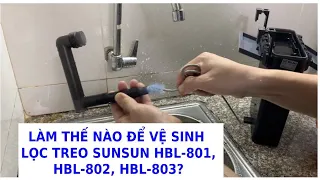 Cách vệ sinh lọc treo Sunsun HBL-803