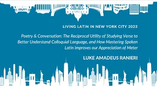 Poetry & Conversation: Spoken Latin, Colloquial Language, and Meter | Luke Ranieri