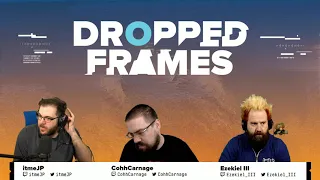 Dropped Frames - Week 189 - Daddy's Home (Part 1)