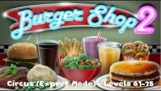 Burger Shop 2 (PC) - Circus (Expert Mode) (Levels 61 to 75)